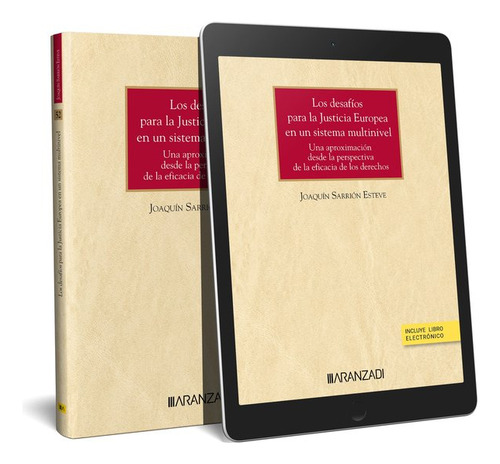 Desafios Justicia Europea Sistema Multinivel Cuadernos Nãâº52: Una Aproximación Desde La Perspectiva De La Eficacia De Los Derechos, De Joaquin Sarrion Esteve., Vol. 1. Editorial Aranzadi,