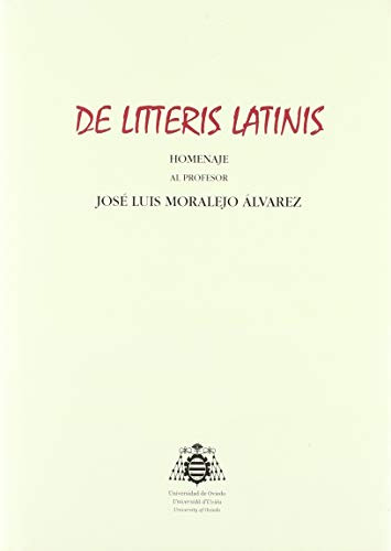 De Litteris Latinis: Homenaje Al Profesor Jose Luis Moralejo