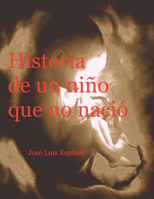 Libro Historia De Un Niã±o Que No Naciã³ - Espinel, Josã©...