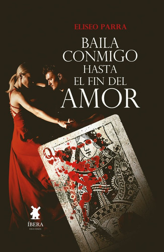 Baila Conmigo Hasta El Fin Del Amor, De Eliseo Parra. Editorial Ibera Ediciones En Español