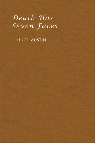 Death Has Seven Faces, De Austin, Hugh. Editorial Coachwhip Pubn, Tapa Blanda En Inglés