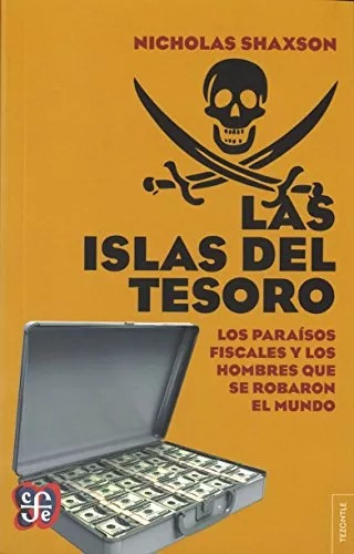 Las Islas Del Tesoro, Nicholas Shaxson, Ed. Fce