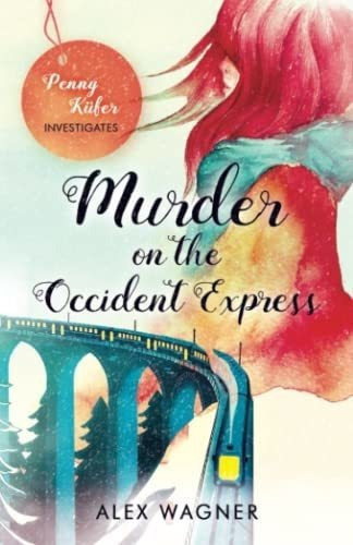 Murder On The Occident Express A Gripping Murder..., De Wagner, Alex. Editorial Independently Published En Inglés