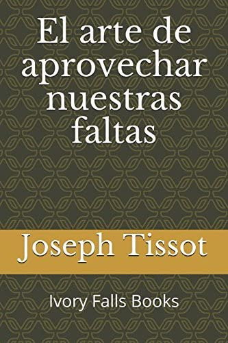 Libro: El Arte De Aprovechar Nuestras Faltas (spanish Editio