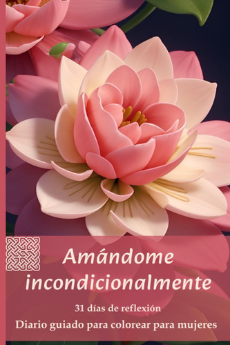 Libro: Amándome Incondicionalmente. 31 Días De Reflexiones G