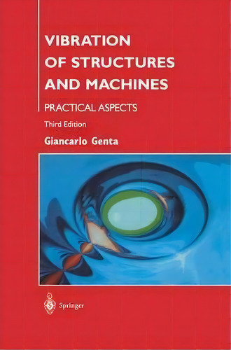 Vibration Of Structures And Machines, De Giancarlo Genta. Editorial Springer Verlag New York Inc, Tapa Dura En Inglés
