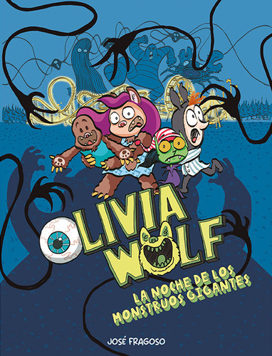 Libro Olivia Wolf. La Noche De Los Monstruos Gigantes - F...