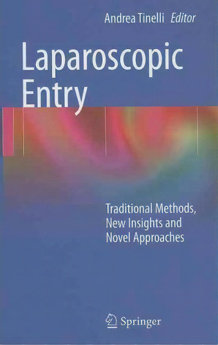 Laparoscopic Entry : Traditional Methods, New Insights And Novel Approaches, De Andrea Tinelli. Editorial Springer London Ltd, Tapa Dura En Inglés