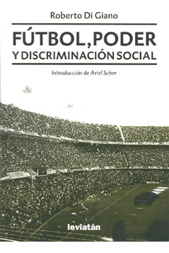 Futbol, Poder Y Discriminacion Social - Di Giano, Roberto