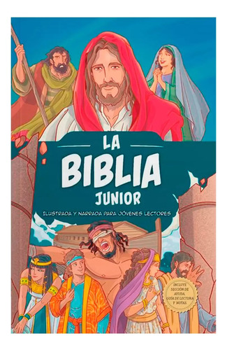 La Biblia Junior · Ilustrada Y Narrada Para Jóvenes Lectores