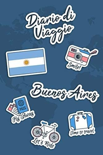 Libro: Diario Di Viaggio Buenos Aires: Diario Di Viaggio Da