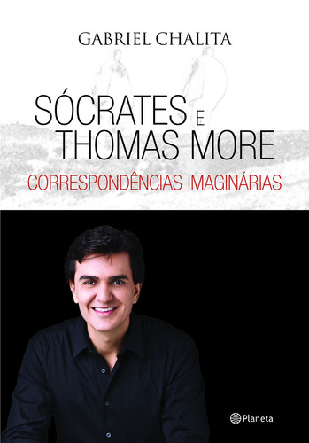Sócrates e Thomas More - correspondência imaginári, de Chalita, Gabriel. Editora Planeta do Brasil Ltda., capa mole em português, 2011