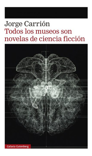 Todos Los Museos Son Novelas De Ciencia Ficcion - Jorge/ Lad