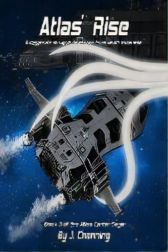 Atlas' Rise, De J Channing. Editorial Red Team Ink (dba) Of Zealot Solution's Idaho, Tapa Blanda En Inglés