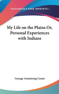 Libro My Life On The Plains Or, Personal Experiences With...