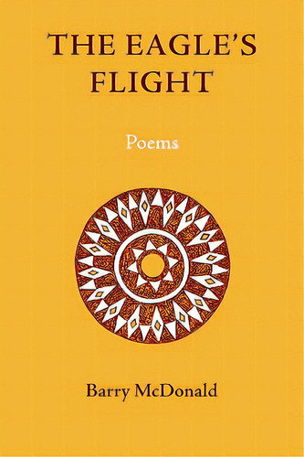 The Eagle's Flight: Poems, De Mcdonald, Barry. Editorial Sophia Perennis Et Universalis, Tapa Blanda En Inglés