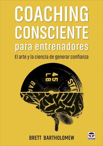 Coaching Consciente Para Entrenadores, De Bartholomew, Brett. Editorial Tutor, Tapa Blanda, Edición 1 En Castellano, 2022