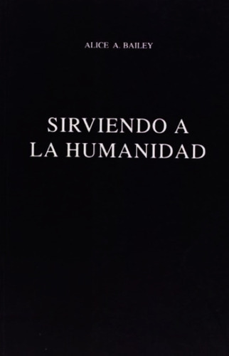 Libro Sirviendo A La Humanidad - Alice Bailey