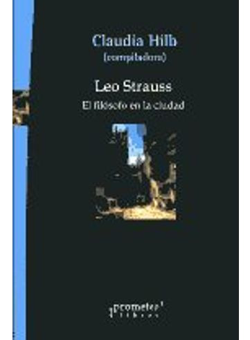 Libro Leo Strauss El Filosofo En La Ciudad