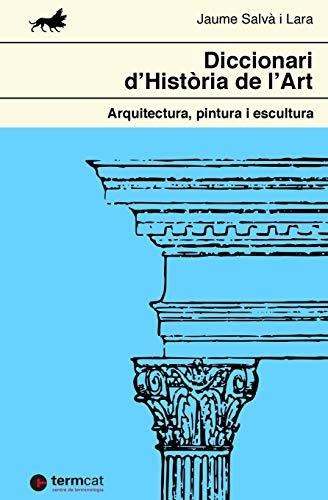 Diccionari D'història De L'art: Arquitectura, Pintura I Escu