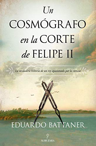 Libro Cosmógrafo En La Corte De Felipe Ii Un De Battaner Lóp