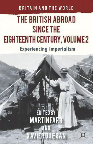 The British Abroad Since The Eighteenth Century, Volume 2, De Xavier Guegan. Editorial Palgrave Macmillan, Tapa Dura En Inglés