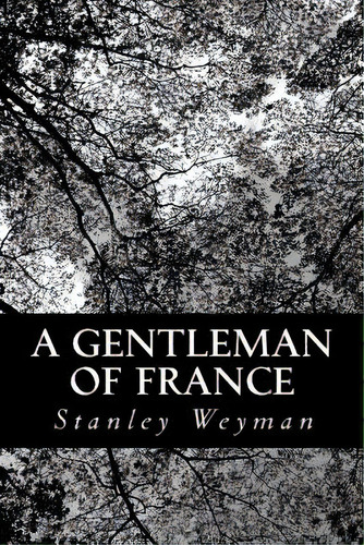 A Gentleman Of France, De Weyman, Stanley. Editorial Createspace, Tapa Blanda En Inglés