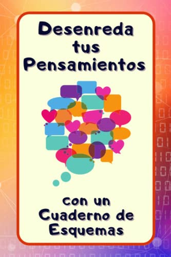 Desenreda Tus Pensamientos Con Un Cuaderno De Esquemas: Un P