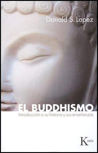 El Buddhismo - Introduccion A Su Historia Y Sus Enseñanzas