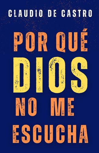 Libro: ¿por Qué Dios No Me Escucha?: Guía Práctica Sobre El 