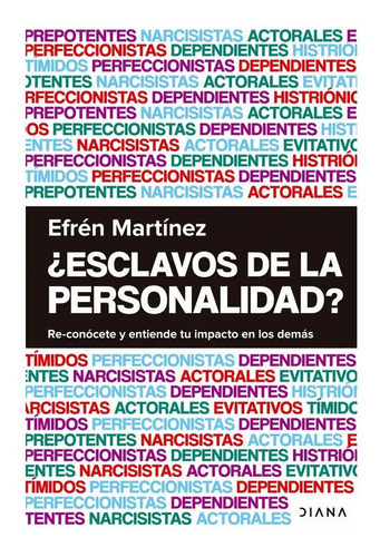 Esclavos De La Personalidad?, De Efrén Martínez. Editorial Diana, Tapa Blanda, Edición 1 En Español, 2021