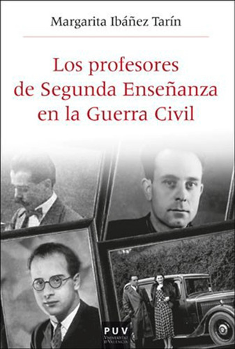 Los Profesores De Segunda Enseñanza En La Guerra Civil