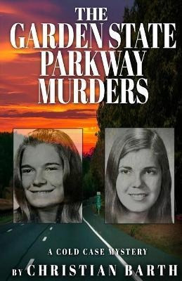 The Garden State Parkway Murders : A Cold Case Mystery - ...