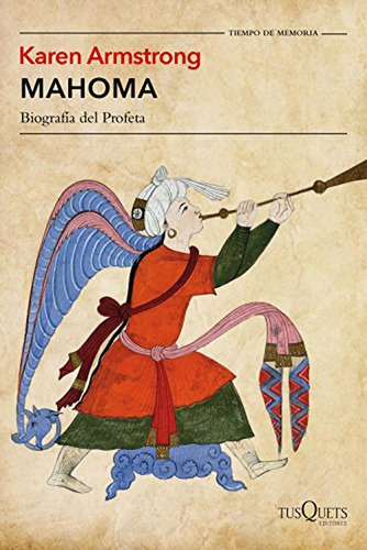 Mahoma: Biografía del Profeta (Tiempo de Memoria), de Armstrong, Karen. Editorial Tusquets Editores S.A., tapa pasta blanda, edición 1 en español, 2017