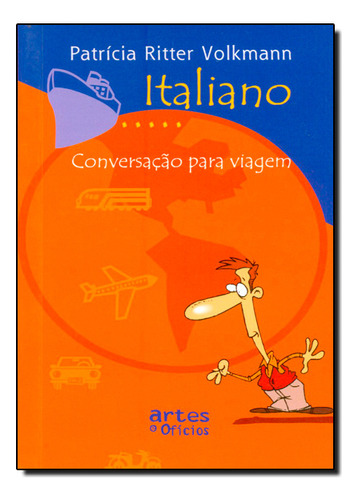 Italiano- Conversacao Para Viagem, De Patricia Ritter Volkmann. Editora Artes E Oficios, Capa Mole Em Português, 2014