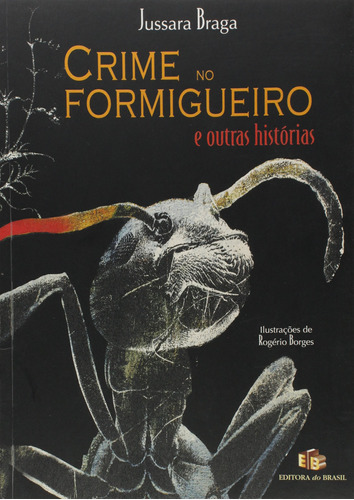 Crime No Formigueiro E Outras Histórias, De Jussara Braga., Vol. Padrao. Editora Do Brasil, Capa Mole, Edição 1 Em Português, 2008