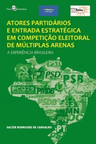 Atores Partidários E Entrada Estratégica Em Competição E, De Carvalho De. Editora Paco Editorial, Capa Mole Em Português