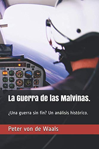 La Guerra De Las Malvinas : ¿una Guerra Sin Fin? Un Analisis