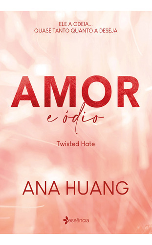 Amor E Ódio (twisted Hate): Volume 3, De Ana Huang. Editorial Essência, Tapa Mole, Edición 1 En Português, 2024
