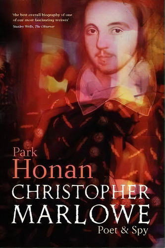 Christopher Marlowe : Poet & Spy, De Park Honan. Editorial Oxford University Press, Tapa Blanda En Inglés