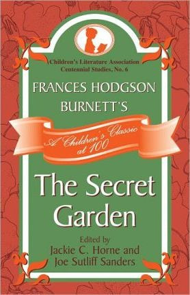 Frances Hodgson Burnett's The Secret Garden - Jackie C. H...