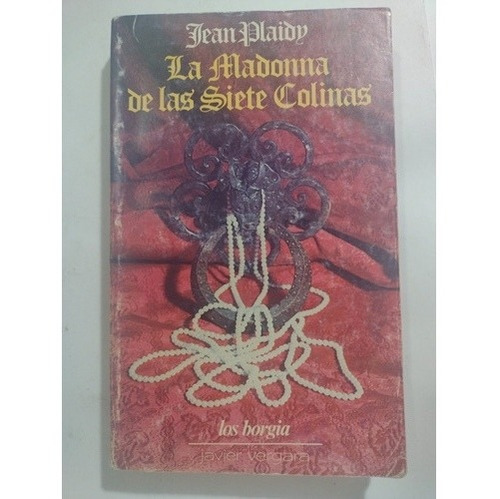 La Madonna De Las Siete Colinas, Los Borgia 1- Jean Plaidy
