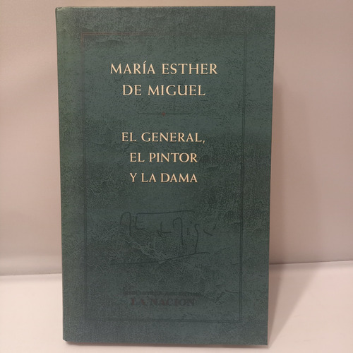 María Esther De Miguel - El General, El Pintor Y La Dama