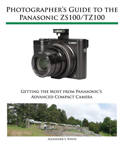 Book : Photographers Guide To The Panasonic Zs100/tz100 -..