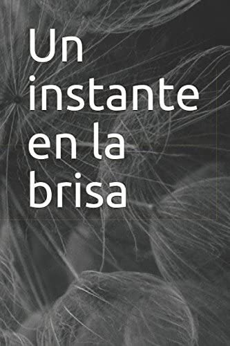 Libro: Un Instante En La Brisa (spanish Edition)