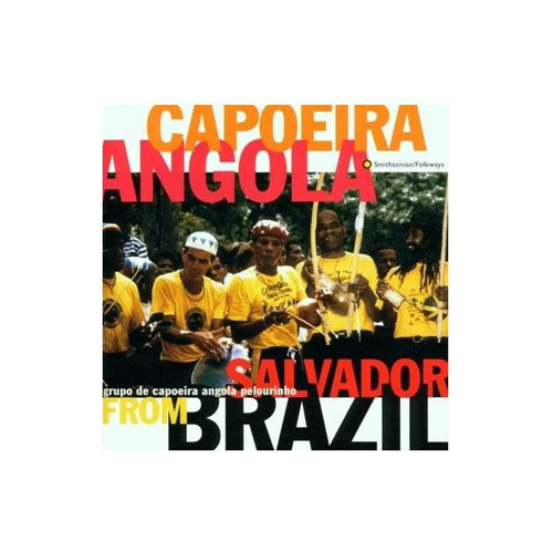 Capoeira Angola From Salvador Brazil Grupo De Capoeira Angol