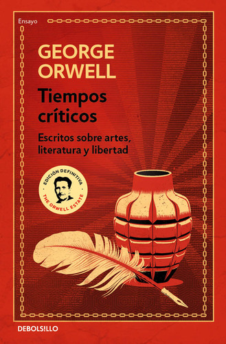 TIEMPOS CRITICOS: Escritos sobre artes, literatura y libertad, de George Orwell., vol. 1.0. Editorial Debolsillo, tapa blanda, edición 1.0 en español, 2023