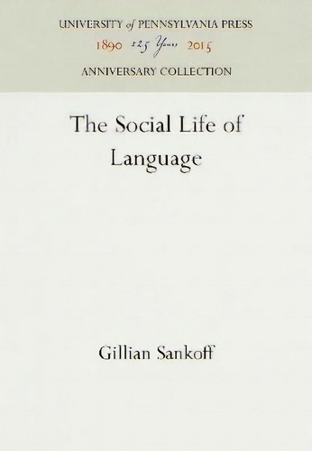 The Social Life Of Language, De Gillian Sankoff. Editorial University Of Pennsylvania Press, Tapa Dura En Inglés