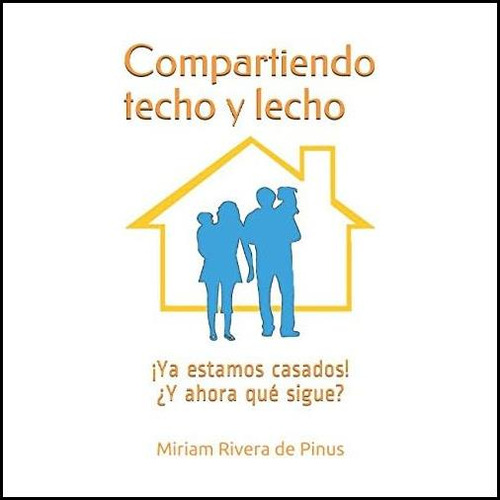 Libro: Compartiendo Techo Y Lecho: ¡ya Estamos Casados! ¿y A