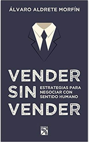 Libro Vender Sin Vender Por Alvaro Aldrete Morfin *sk